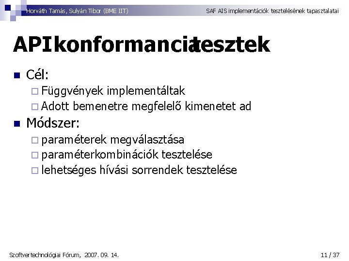 Horváth Tamás, Sulyán Tibor (BME IIT) SAF AIS implementációk tesztelésének tapasztalatai API konformanciatesztek n