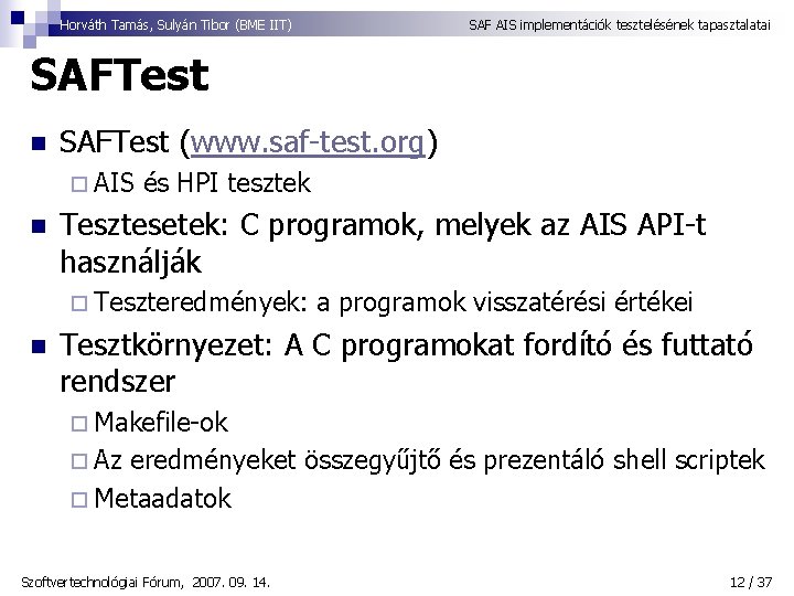 Horváth Tamás, Sulyán Tibor (BME IIT) SAF AIS implementációk tesztelésének tapasztalatai SAFTest n SAFTest