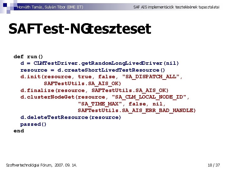 Horváth Tamás, Sulyán Tibor (BME IIT) SAF AIS implementációk tesztelésének tapasztalatai SAFTest-NGteszteset def run()