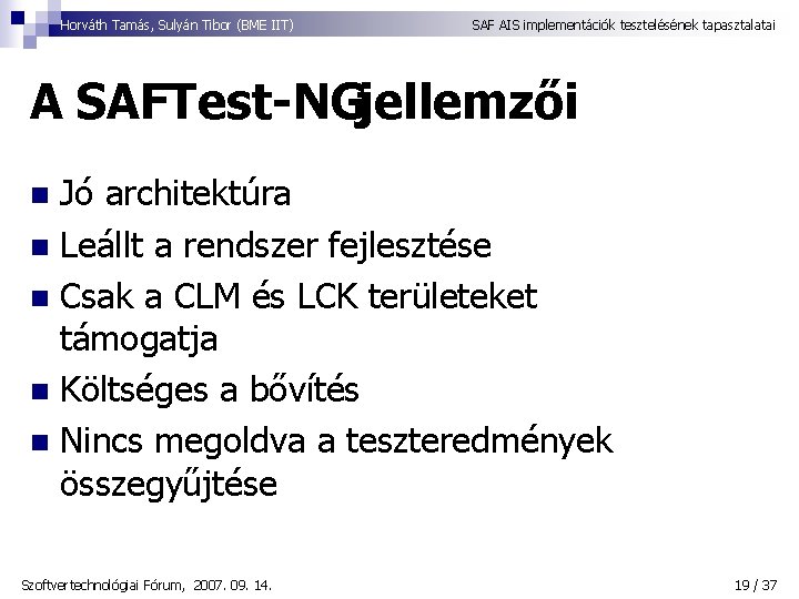 Horváth Tamás, Sulyán Tibor (BME IIT) SAF AIS implementációk tesztelésének tapasztalatai A SAFTest-NGjellemzői Jó