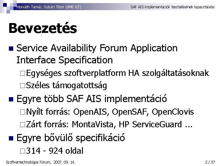 Horváth Tamás, Sulyán Tibor (BME IIT) SAF AIS implementációk tesztelésének tapasztalatai Bevezetés n Service