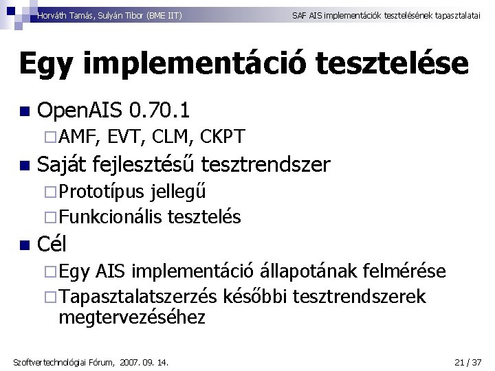 Horváth Tamás, Sulyán Tibor (BME IIT) SAF AIS implementációk tesztelésének tapasztalatai Egy implementáció tesztelése