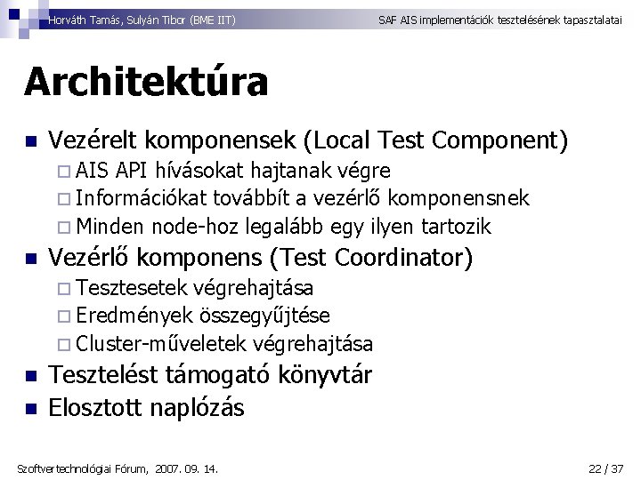 Horváth Tamás, Sulyán Tibor (BME IIT) SAF AIS implementációk tesztelésének tapasztalatai Architektúra n Vezérelt