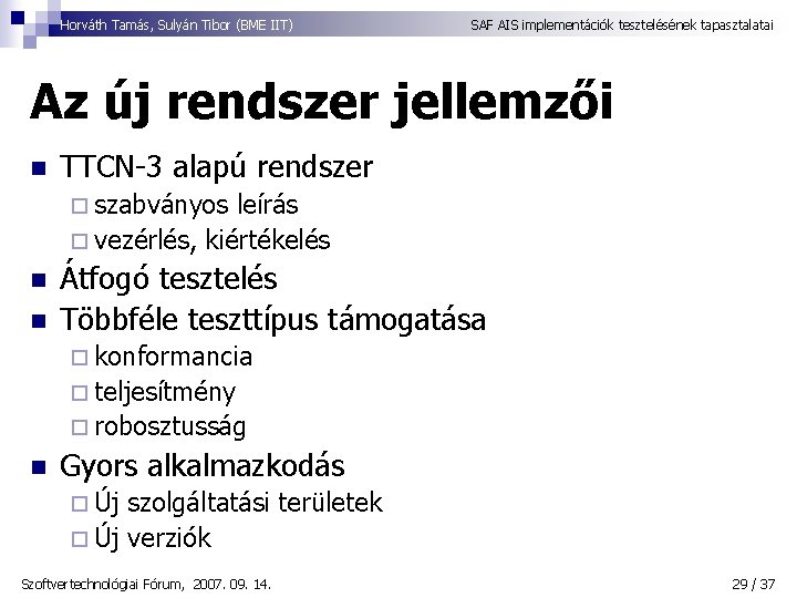 Horváth Tamás, Sulyán Tibor (BME IIT) SAF AIS implementációk tesztelésének tapasztalatai Az új rendszer