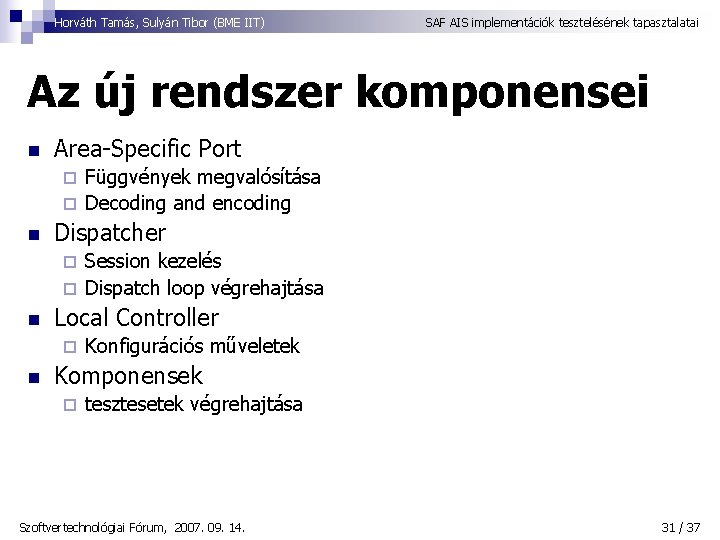 Horváth Tamás, Sulyán Tibor (BME IIT) SAF AIS implementációk tesztelésének tapasztalatai Az új rendszer