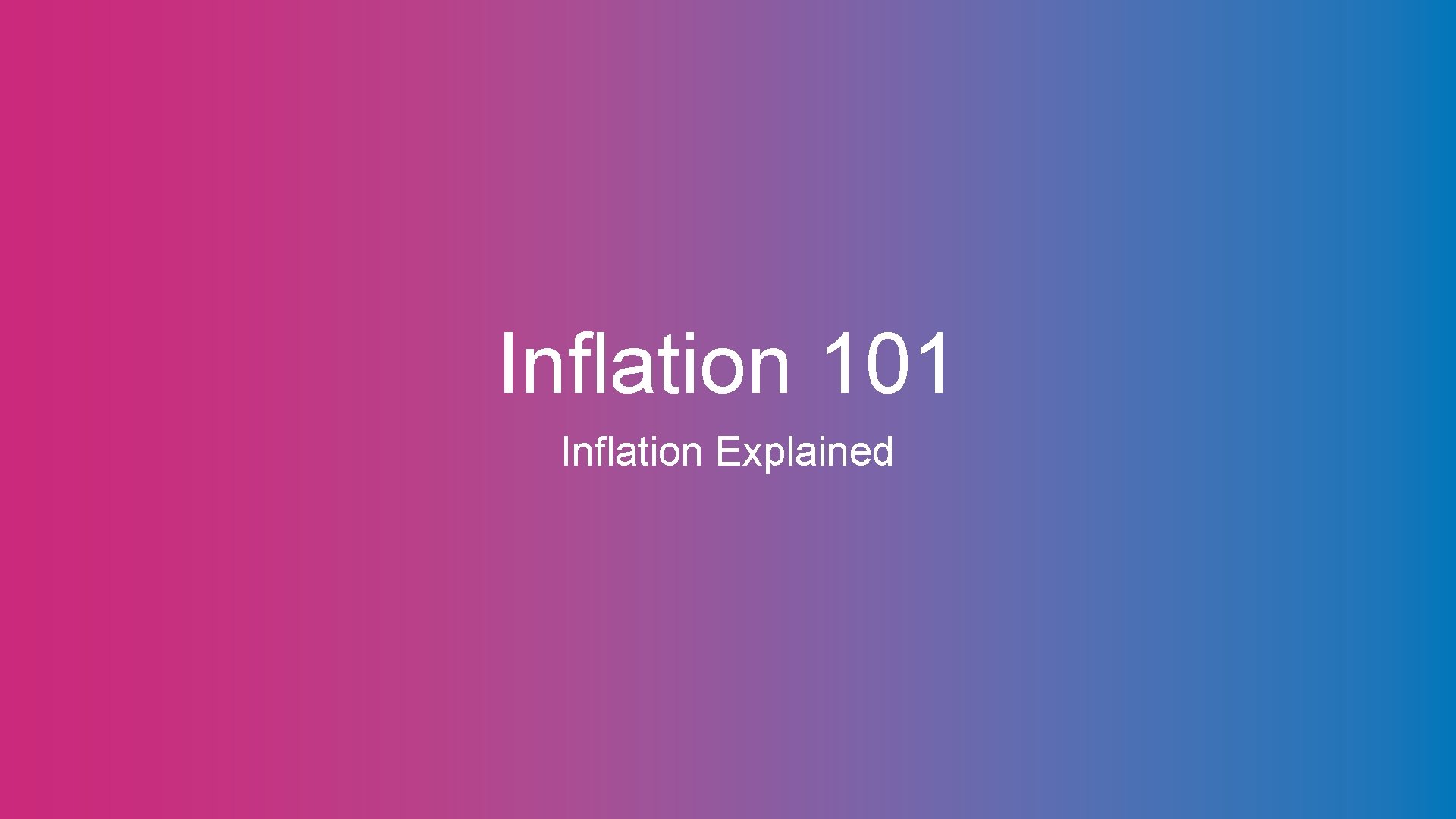 Inflation 101 Inflation Explained 
