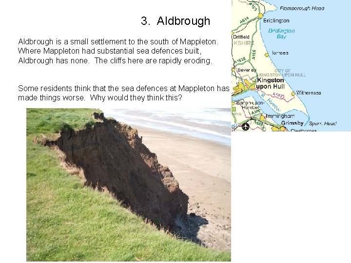 3. Aldbrough is a small settlement to the south of Mappleton. Where Mappleton had