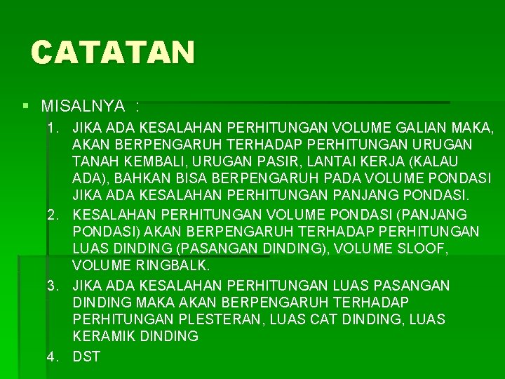 CATATAN § MISALNYA : 1. JIKA ADA KESALAHAN PERHITUNGAN VOLUME GALIAN MAKA, AKAN BERPENGARUH