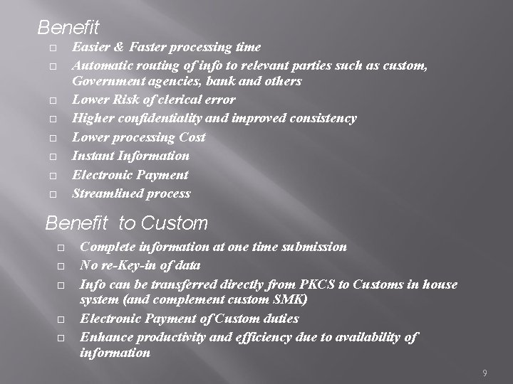 Benefit Easier & Faster processing time Automatic routing of info to relevant parties such
