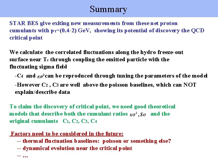 Summary STAR BES give exiting new measurements from these net proton cumulants with p.