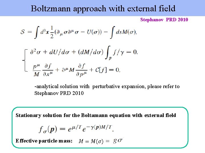 Boltzmann approach with external field Stephanov PRD 2010 -analytical solution with perturbative expansion, please