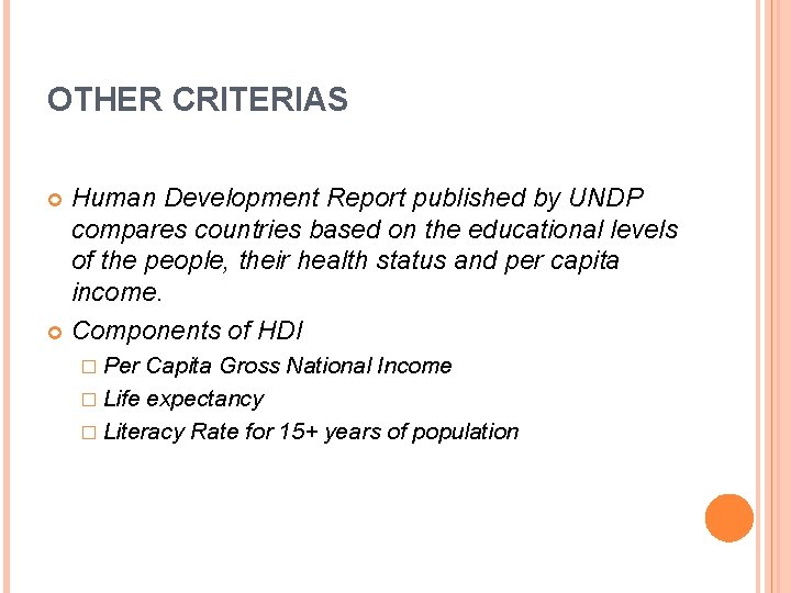 OTHER CRITERIAS Human Development Report published by UNDP compares countries based on the educational