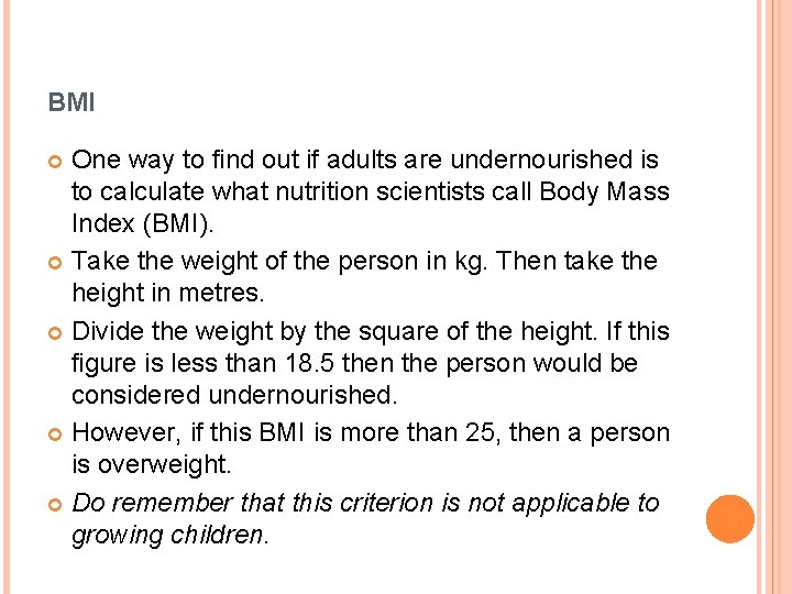 BMI One way to find out if adults are undernourished is to calculate what