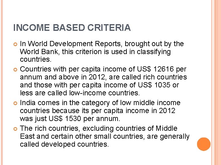 INCOME BASED CRITERIA In World Development Reports, brought out by the World Bank, this