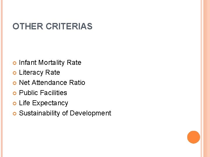 OTHER CRITERIAS Infant Mortality Rate Literacy Rate Net Attendance Ratio Public Facilities Life Expectancy