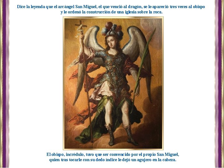 Dice la leyenda que el arcángel San Miguel, el que venció al dragón, se