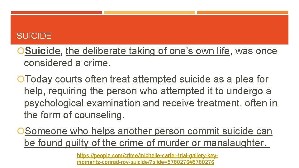 SUICIDE Suicide, the deliberate taking of one’s own life, was once considered a crime.