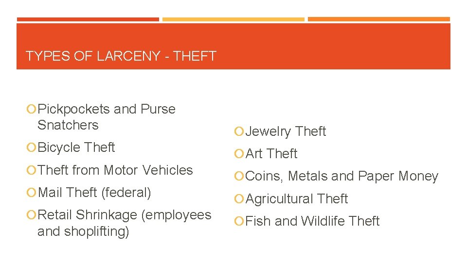 TYPES OF LARCENY - THEFT Pickpockets and Purse Snatchers Jewelry Theft Bicycle Theft Art