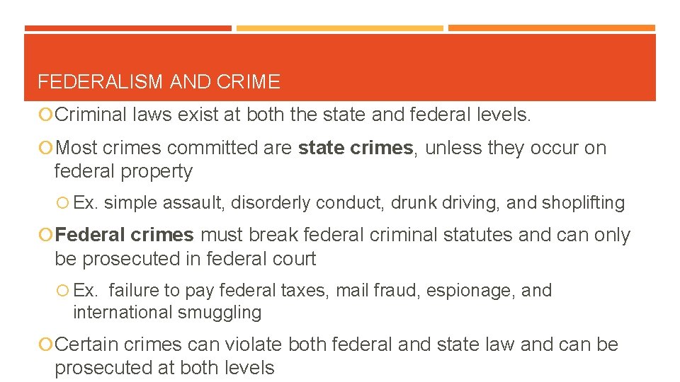 FEDERALISM AND CRIME Criminal laws exist at both the state and federal levels. Most