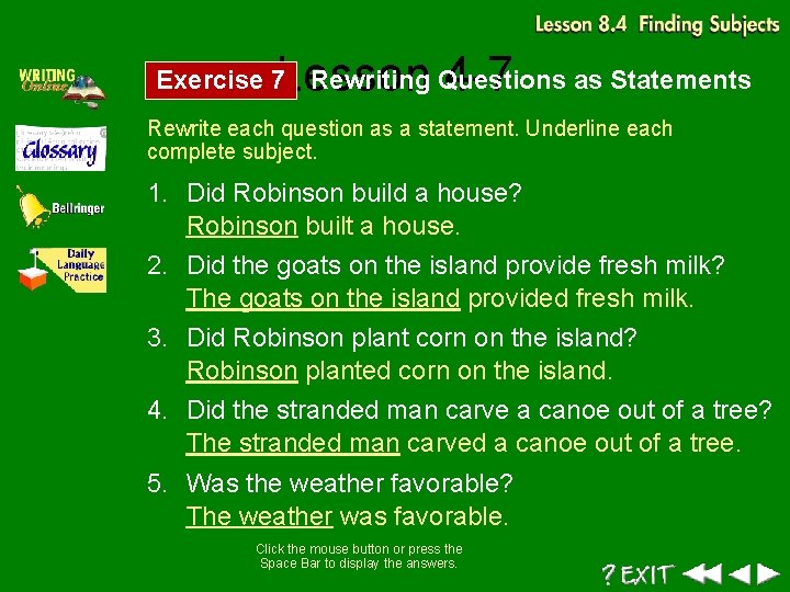 Lesson 4 -7 Exercise 7 Rewriting Questions as Statements Rewrite each question as a