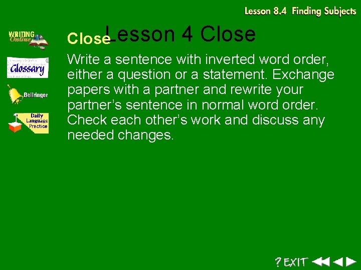 Close. Lesson 4 Close Write a sentence with inverted word order, either a question