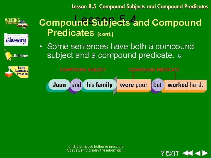 Lesson 5 -4 and Compound Subjects Predicates (cont. ) • Some sentences have both