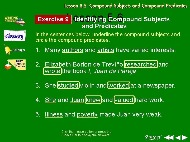 Lesson 5 -6 Exercise 9 Identifying Compound Subjects and Predicates In the sentences below,