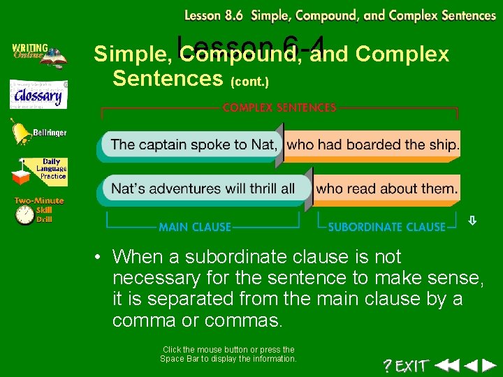 6 -4 Simple, Lesson Compound, and Complex Sentences (cont. ) • When a subordinate