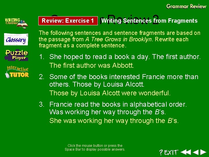 Sentences 2 from Fragments Grammar. Writing Review: Exercise 1 The following sentences and sentence