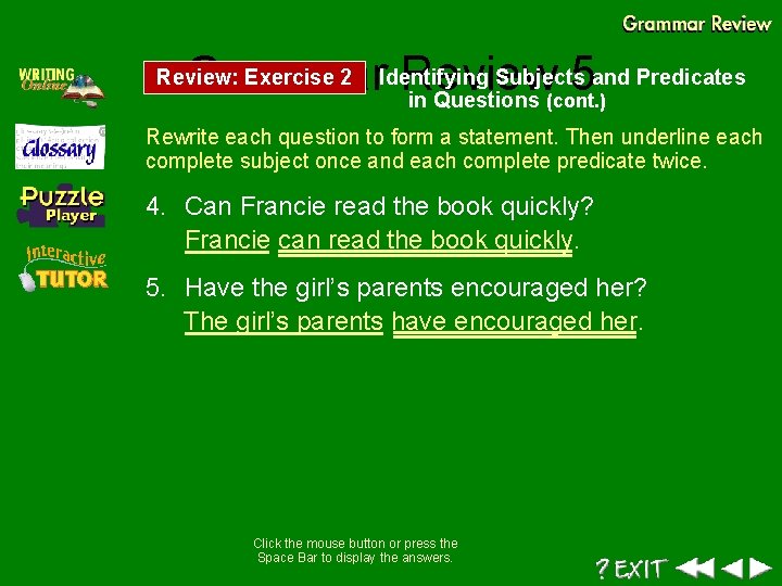 Subjects and Predicates Grammar. Identifying Review 5 in Questions (cont. ) Review: Exercise 2