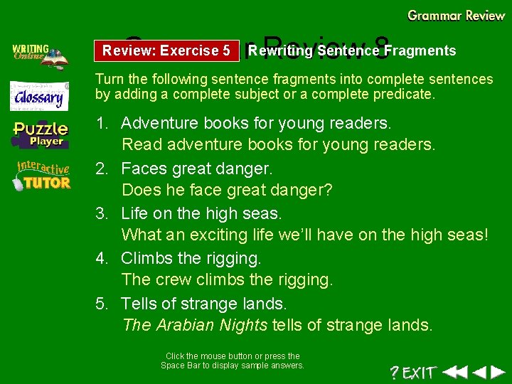 Sentence 8 Fragments Grammar. Rewriting Review: Exercise 5 Turn the following sentence fragments into