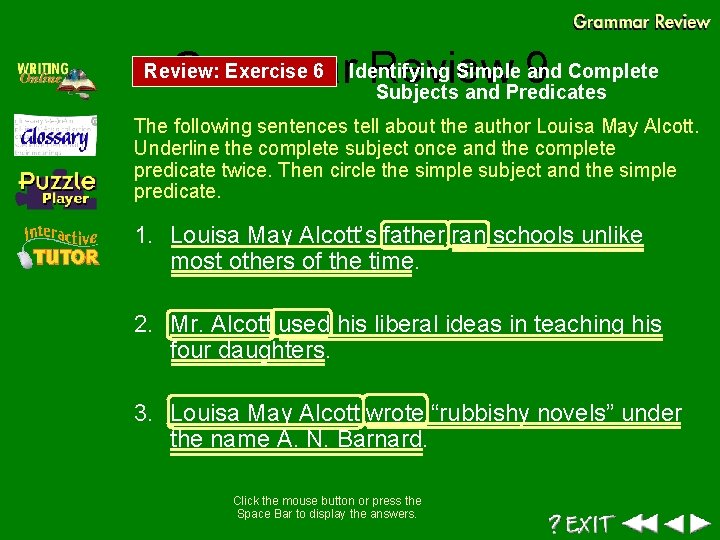 Simple 9 and Complete Grammar. Identifying Review Subjects and Predicates Review: Exercise 6 The