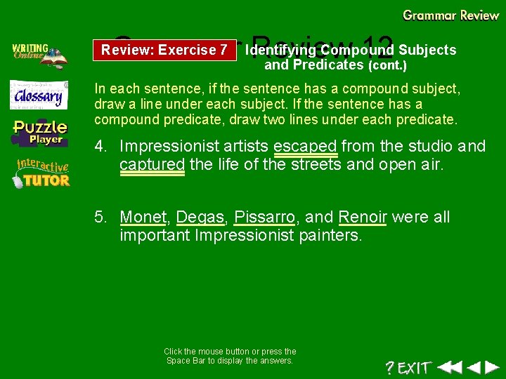 Compound Subjects Grammar Identifying Review 12 and Predicates (cont. ) Review: Exercise 7 In