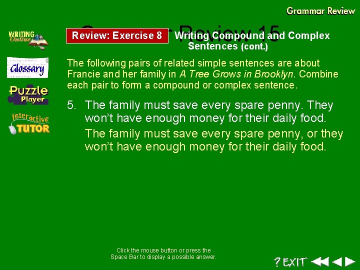 Compound and Complex Grammar Writing Review 15 Sentences (cont. ) Review: Exercise 8 The