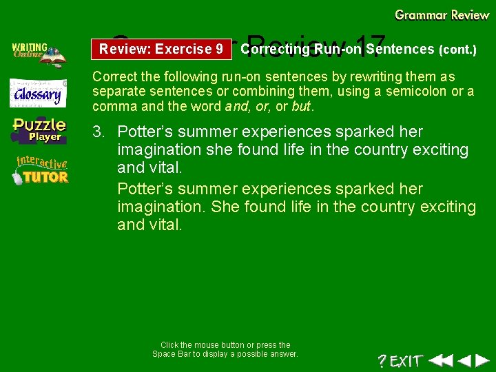 Run-on Sentences (cont. ) Grammar Correcting Review 17 Review: Exercise 9 Correct the following