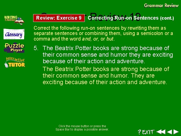 Run-on Sentences (cont. ) Grammar Correcting Review 19 Review: Exercise 9 Correct the following