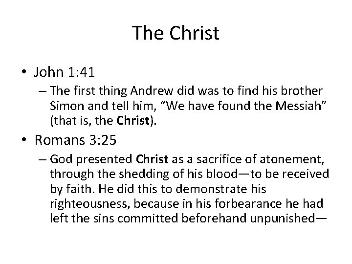 The Christ • John 1: 41 – The first thing Andrew did was to