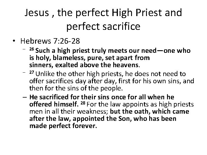 Jesus , the perfect High Priest and perfect sacrifice • Hebrews 7: 26 -28