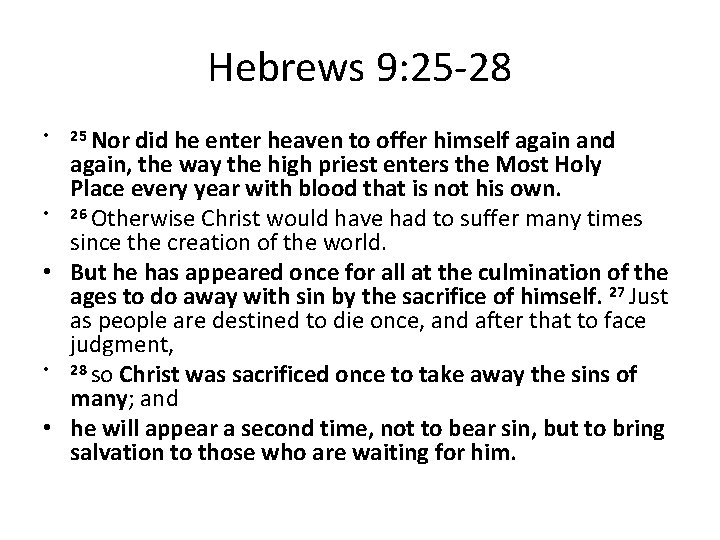 Hebrews 9: 25 -28 did he enter heaven to offer himself again and again,