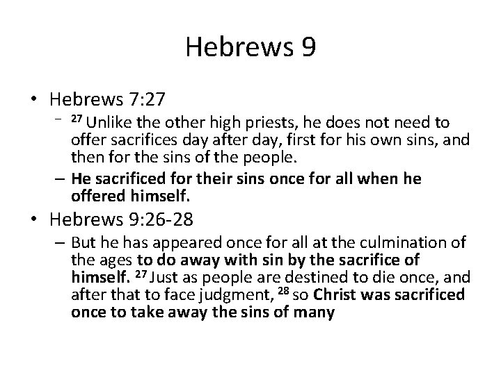Hebrews 9 • Hebrews 7: 27 – 27 Unlike the other high priests, he