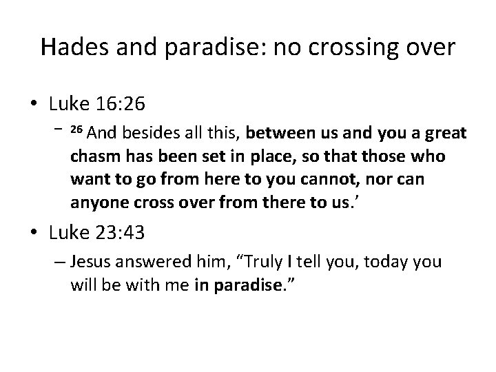 Hades and paradise: no crossing over • Luke 16: 26 – 26 And besides