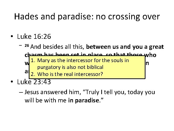 Hades and paradise: no crossing over • Luke 16: 26 – 26 And besides