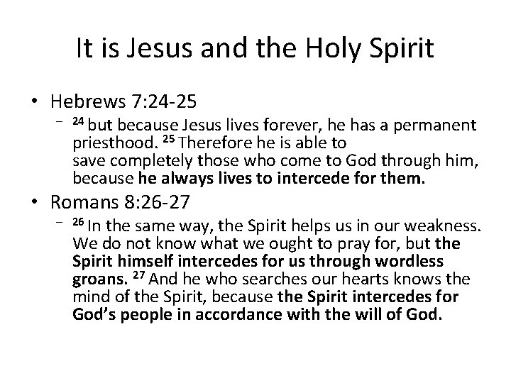 It is Jesus and the Holy Spirit • Hebrews 7: 24 -25 – 24