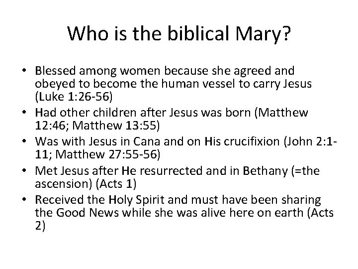 Who is the biblical Mary? • Blessed among women because she agreed and obeyed