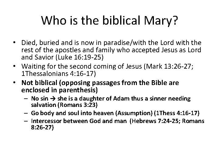 Who is the biblical Mary? • Died, buried and is now in paradise/with the