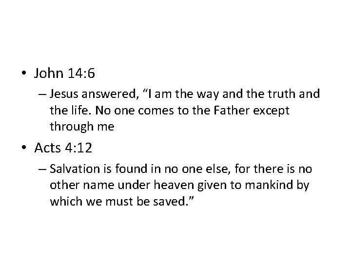  • John 14: 6 – Jesus answered, “I am the way and the