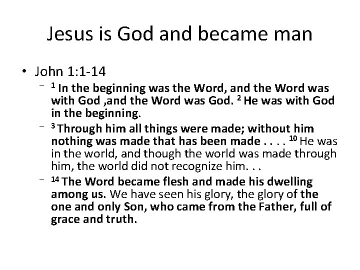 Jesus is God and became man • John 1: 1 -14 In the beginning