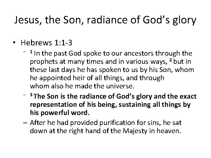 Jesus, the Son, radiance of God’s glory • Hebrews 1: 1 -3 In the