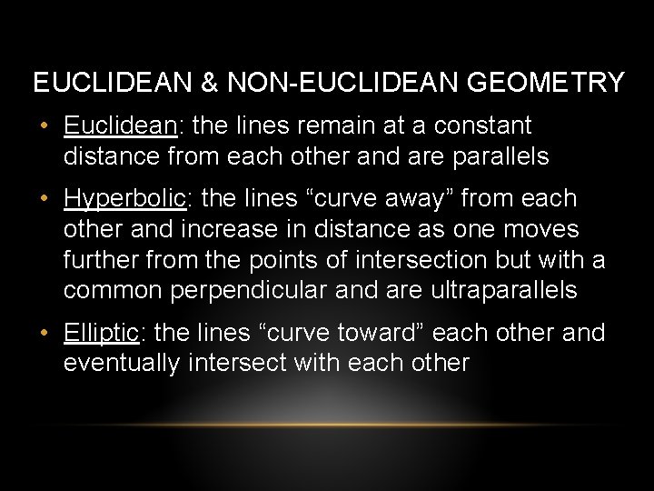 EUCLIDEAN & NON-EUCLIDEAN GEOMETRY • Euclidean: the lines remain at a constant distance from EUCLIDEAN & NON-EUCLIDEAN GEOMETRY • Euclidean: the lines remain at a constant distance from