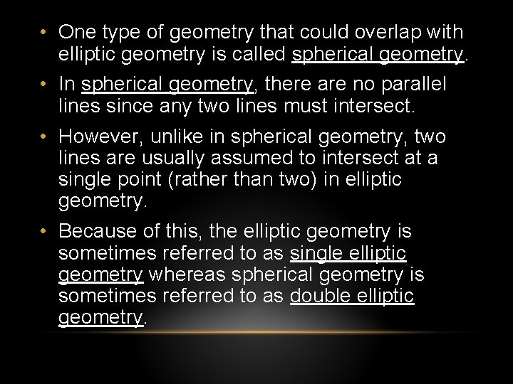 • One type of geometry that could overlap with elliptic geometry is called • One type of geometry that could overlap with elliptic geometry is called